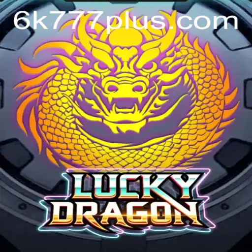 Discover the Thrill of LuckyDragon: Unveiling the Excitement of 6K 777
