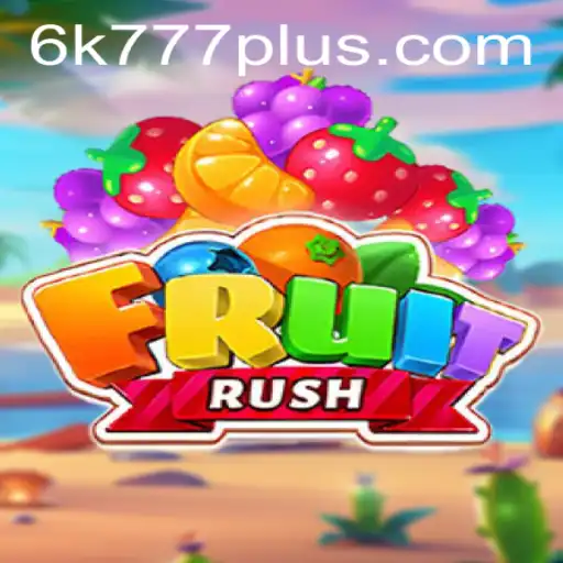FruitRush: A Thrilling 6K 777 Adventure